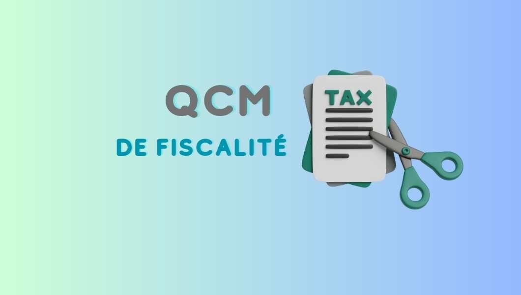 QCM sur la fiscalité marocaine des entreprises